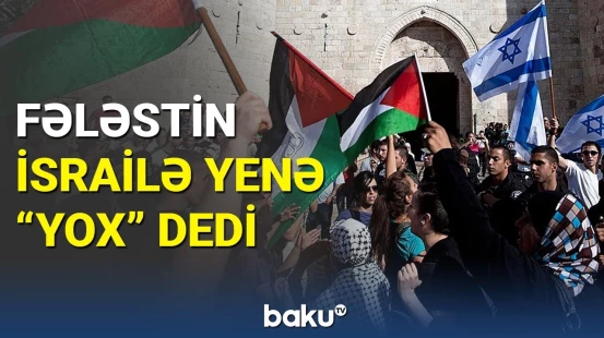 İsrailin təklifinə rədd cavabı gəldi