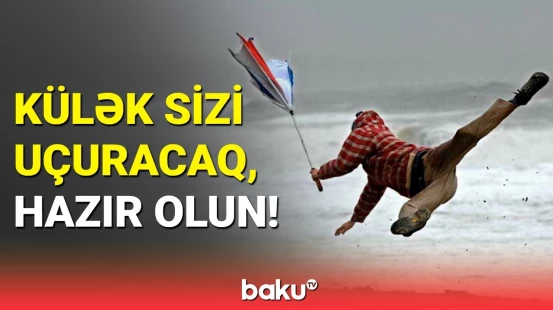 Güclü küləklə bağlı xəbərdarlıq | Hava haqqında məlumat