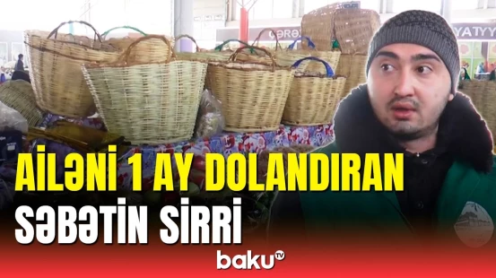 52 ilin ustası danışdı | Gəncə səbətlərinin qiymətləri