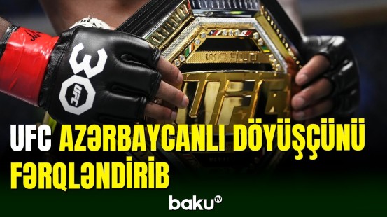 UFC azərbaycanlı MMA döyüşçüsünü fərqləndirdi
