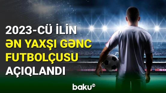 2023-cü ilin ən yaxşı gənc futbolçusunun adı məlumdur