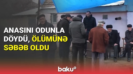 Qubada ailə faciəsi | Oğul 85 yaşlı anasının ölümünə səbəb oldu