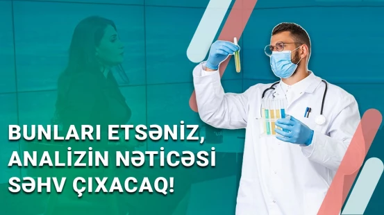Analiz verərkən nələrə diqqət etməli ? - BAKU MED