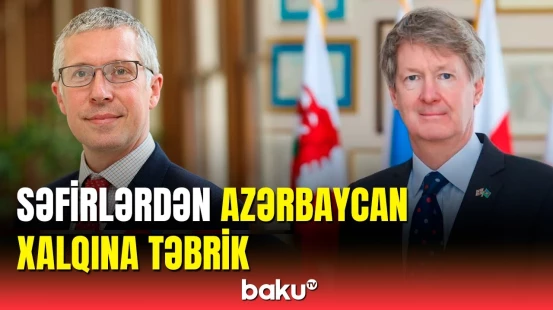 Britaniyanın keçmiş və indiki səfirlərindən Azərbaycan xalqına təbrik