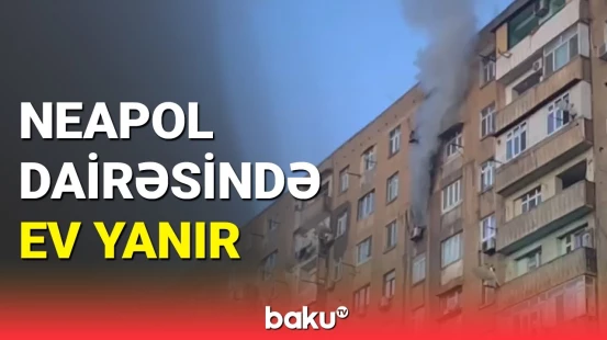 Neapol dairəsində binada yanğın başladı