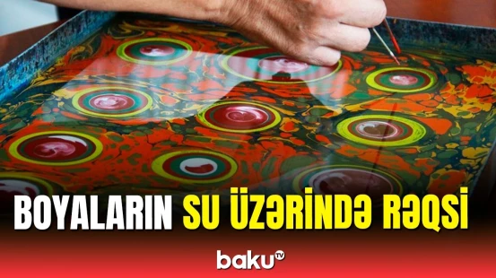 Əsrlərlə yaşı olan ebru sənəti