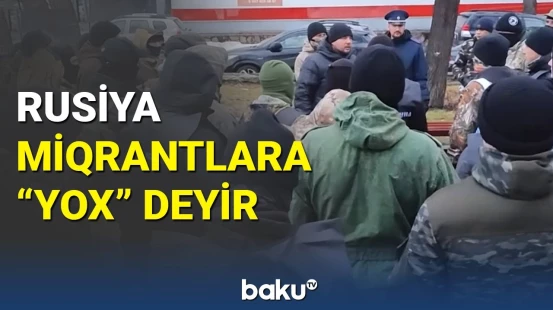 2024-cü ildə Rusiyaya miqrant axını azalacaq