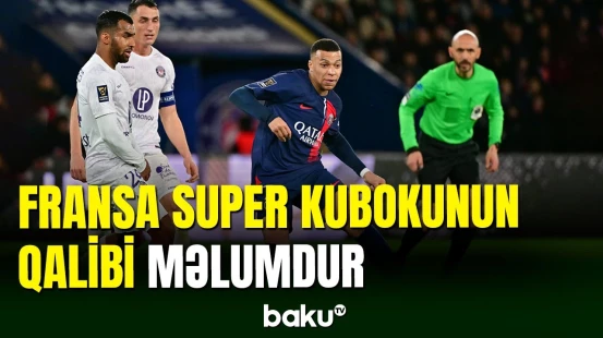 Fransa Super kuboku uğrunda görüş keçirilib