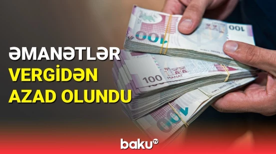 Vergi məcəlləsinə banklardakı pullarla bağlı dəyişiklik