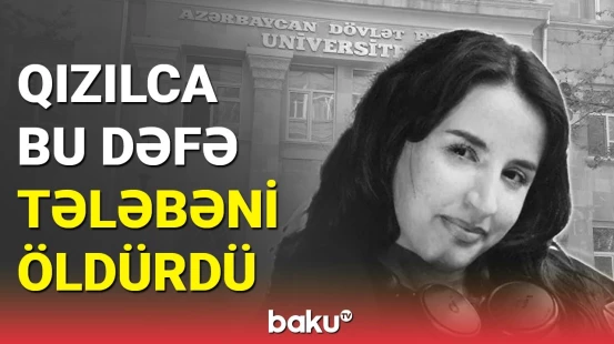 Həyatını itirən ADPU tələbəsi ilə bağlı fakt | Həkim danışdı