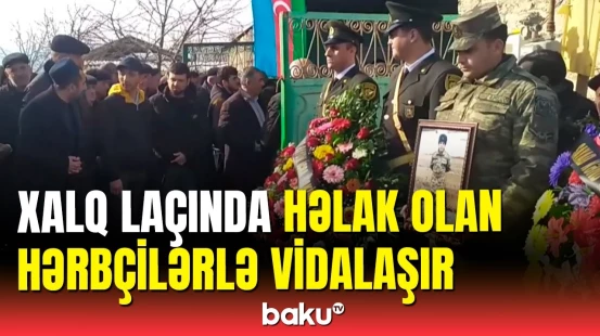 Laçında həlak olan hərbçilərimizlə vida mərasimindən görüntülər