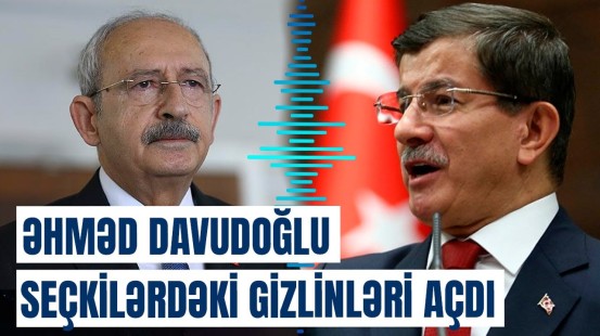 Əhməd Davudoğlu Kemal Kılıçdaroğlunu ifşa etdi