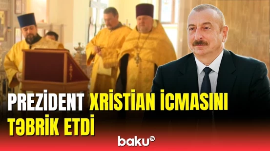 İlham Əliyevdən pravoslav xristian icmasına təbrik məktubu
