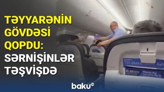 ABŞ-də sərnişin təyyarəsinin uçuş zamanı gövdəsi qopdu