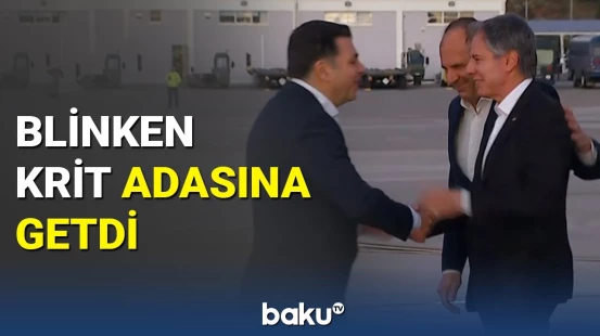 Blinken Türkiyədən Krit adasına səfər edib