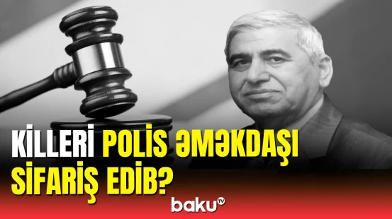 Prorektorun qətli ilə bağlı məhkəmə başlayıb | Yeni detallar açıqlandı