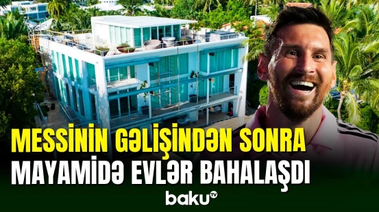 Lionel Messinin gəlişindən sonra Mayamidəki evlərin qiyməti bahalaşıb