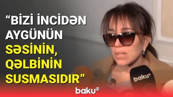 Lalə Məmmədovadan Aygün Bəylər haqqında kədər dolu çıxış
