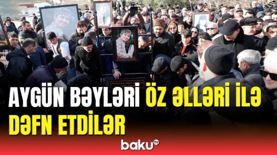Aygün Bəylər Suraxanı qəbiristanlığında dəfn edildi