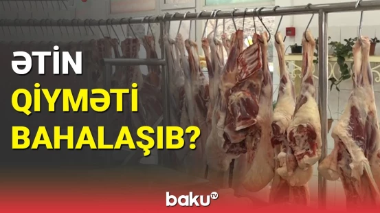 Ətin qiymətinə təsir edən amillər | İqtisadçıdan açıqlama