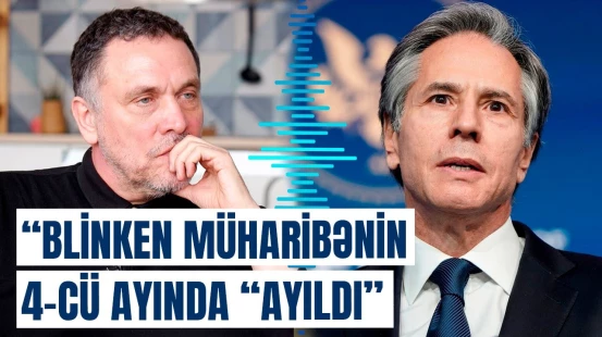 Blinken İsraillə bağlı fikrini dəyişdi | Türkiyə səfərinin pərdə arxası