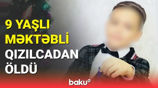 Qızılcadan dünyasını dəyişən məktəbli ilə bağlı rəsmi açıqlama