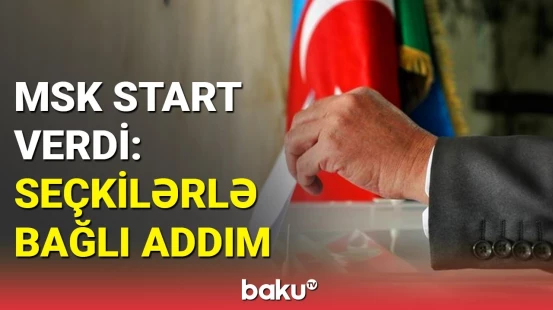 MSK-dan prezident seçkiləri ilə bağlı mühüm açıqlama