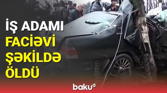 Lənkəranda iş adamının maşını ağaclara və dirəklərə çırpıldı