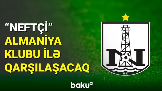 "Neftçi"nin təlim-məşq toplanışında növbəti rəqibi məlumdur