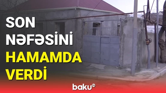 Gəncədə faciə | Sakin dəm qazından boğulub öldü