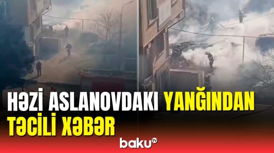 FHN Xətaidəki güclü yanğınla bağlı məlumat yaydı