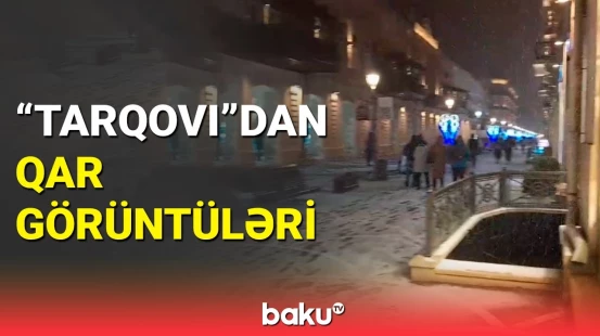 Bakının mərkəzinə güclü qar yağır