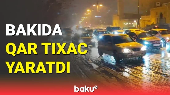 Bakı yollarında avtomobillərin hərəkəti çətinləşdi