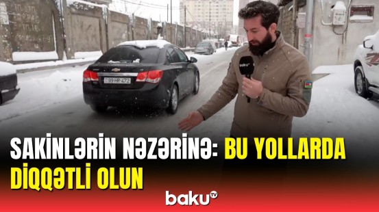 Buz bağlayan yollarla bağlı sakinlərə xəbərdarlıq