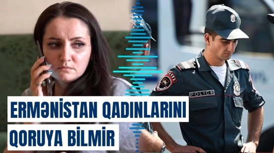 Ermənistanda qadınlar qətlə yetirildi, cinsi azlıqlara təzyiq edildi