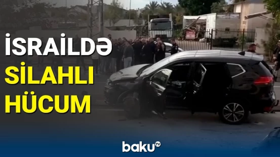 İsraildə avtomobil və soyuq silahla insanlara hücum edildi | Yaralananlar var