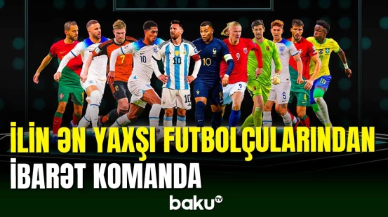 FIFA 2023-cü ilin rəmzi komandasını açıqlayıb