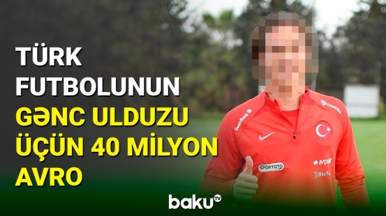 Türkiyəli futbol ulduzu üçün 40 milyon avro ödənilə bilər