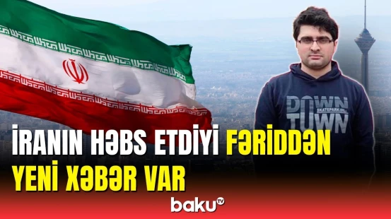İranda həbs edilən Fəridlə bağlı XİN-dən açıqlama