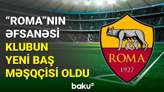 “Roma”nın əfsanəsi klubun yeni baş məşqçisi təyin olundu