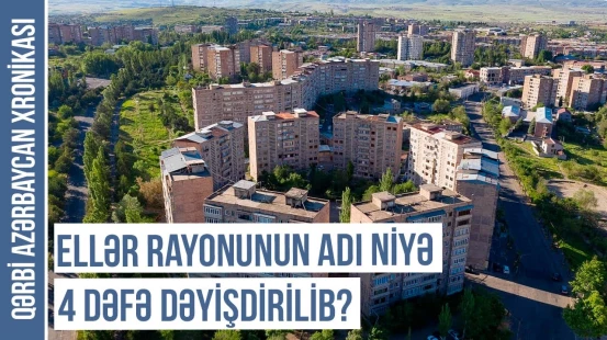 Ermənilərin 1905-ci ildə Ellər rayonunda məskunlaşma hiyləsi | QƏRBİ AZƏRBAYCAN XRONİKASI