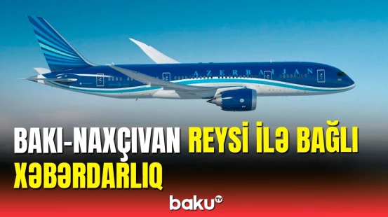 AZAL-dan Bakı-Naxçıvan reysi barədə açıqlama