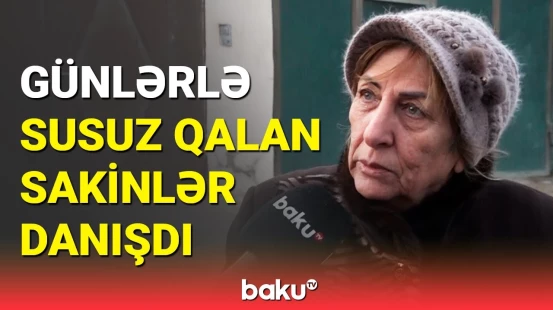 Bakıda sakinlər günlərlə susuz qalıb | "Azərsu"dan açıqlama