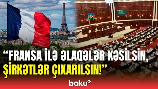 Milli Məclisdən Hökumətə çağırış | Sanksiyalar tətbiq edilsin!