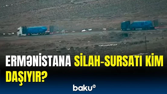 Ermənistana gedən silah-sursat karvanları