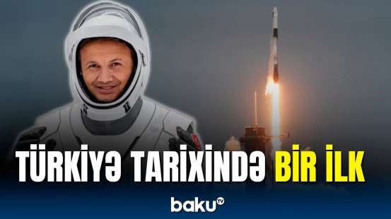 Türkiyə ilk dəfə kosmosa insan göndərib