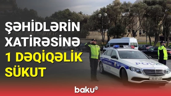 Şəhidlərin xatirəsi ölkə ərazisində 1 dəqiqəlik sükutla yad edildi