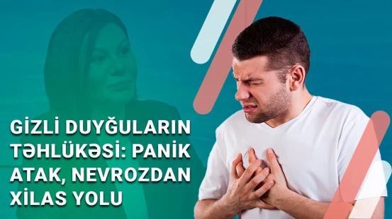 Panik atakın müalicəsi | Depressiya, nevroz barədə bilinməyənlər - BAKU MED