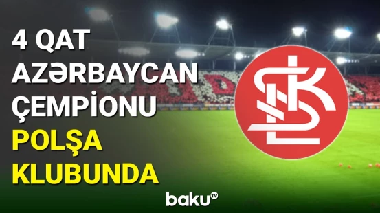 4 qat Azərbaycan çempionunun Polşa klubuna keçidi rəsmiləşib