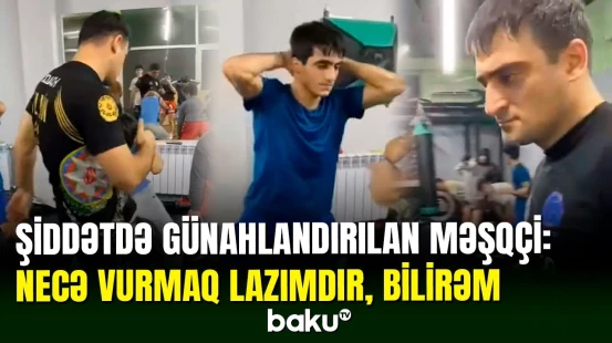 Uşaqlarla səmimiyyətim var, şapalaq vurmuşam | Tələbəsini döyməkdə günahlandırılan məşqçi danışdı